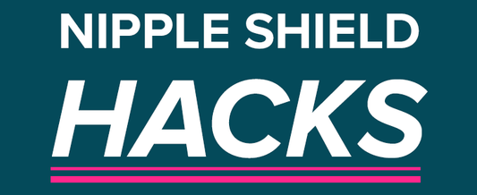 NIpple Shield Hacks