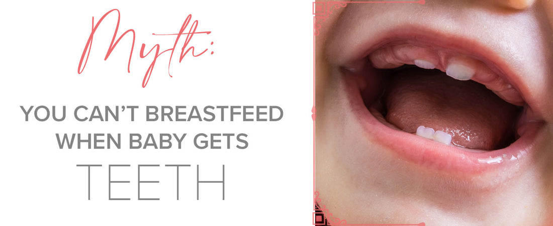 MYTH: Do you have to wean when baby gets teeth?